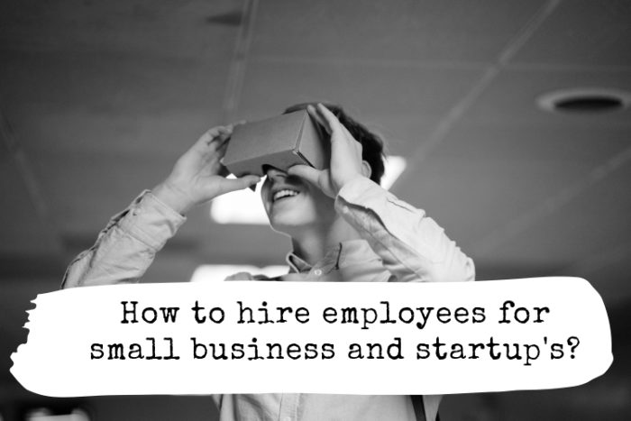How to hire employees for small business and startups